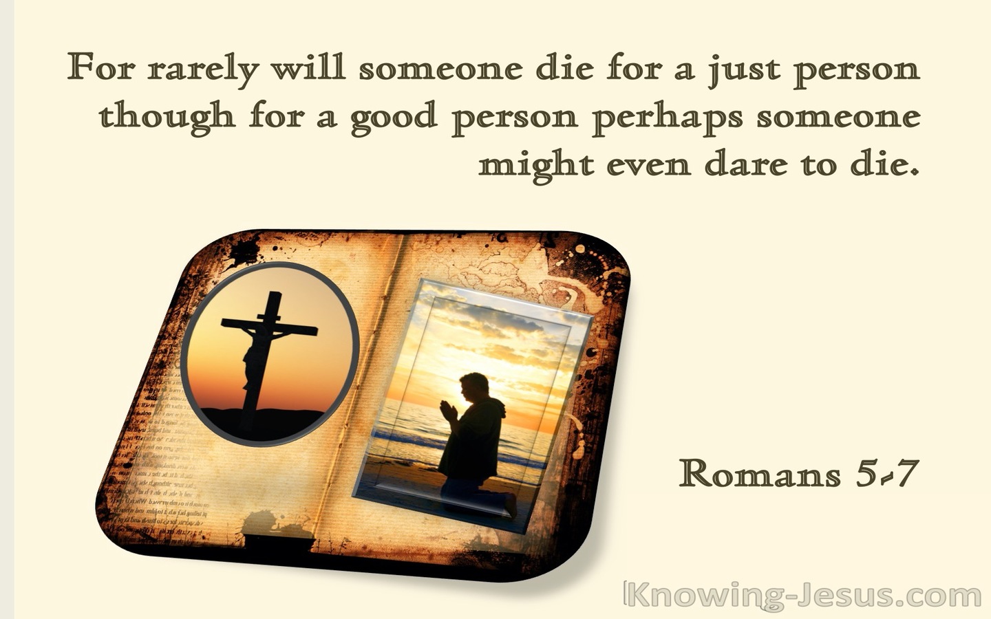 Romans 5:7 Love of Man Who Will Hardly Die For A Righteous Man (cream)